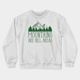 Mountains Are Hill Areas Crewneck Sweatshirt